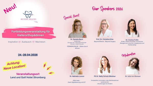 Beyond Braces – die Fortbildungstagung für Kieferorthopädinnen